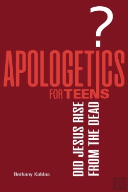 Bertrand.pt - Apologetics For Teens - Did Jesus Rise From The Dead?