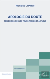 Apologie Du Doute ; Réflexions Sur Les Temps Passés Et Actuels