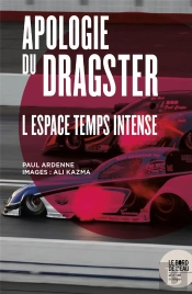 Apologie Du Dragster ; L'Espace Temps Intense