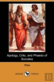 Apology, Crito, And Phaedo Of Socrates (Dodo Press)