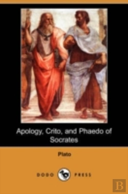 Bertrand.pt - Apology, Crito, And Phaedo Of Socrates (Dodo Press)