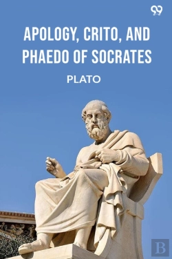 Bertrand.pt - Apology, Crito, And Phaedo Of Socrates (Edition1)