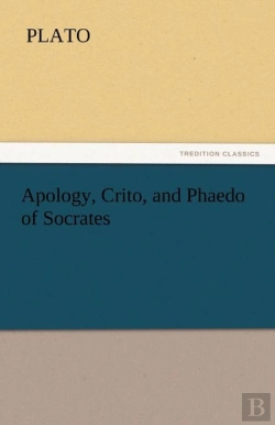 Bertrand.pt - Apology, Crito, And Phaedo Of Socrates