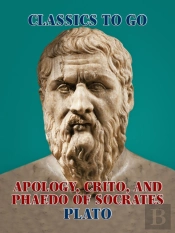 Apology, Crito, And Phaedo Of Socrates