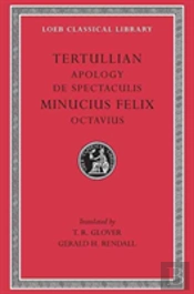Apology. De Spectaculis. Minucius Felix: Octavius