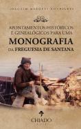 Apontamentos Históricos e Genealógicos para uma Monografia da Freguesia de Santana
