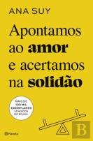 Apontamos ao Amor e Acertamos na Solidão