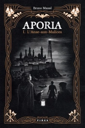Aporia Tome 1 : L'Anse-Aux-Malices