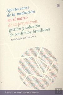 Bertrand.pt - Aportaciones De La Mediación Familiar En El Marco De La Prevención, Gestión Y Solución De Conflictos