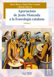 Aportacions De Jesús Moncada A La Fraseologia Catalana. Volum I