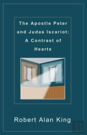 Apostle Peter And Judas Iscariot: A Contrast Of Hearts