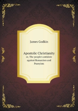 Bertrand.pt - Apostolic Christianity Or, The People'S Antidote Against Romanism And Puseyism
