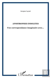 Apostrophes Insolites ; Une Correspondance Imaginaire Avec...
