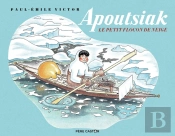 Apoutsiak Le Petit Flocon De Neige ; Histoire Esquimau