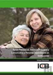 Apoyo Psicosocial, Atención Relacional Y Comunicativa A Personas Dependientes En Instituciones