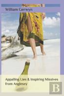 Appalling Lies & Inspiring Missives From Anglesey