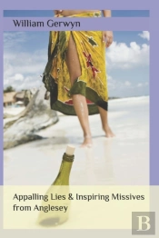 Appalling Lies & Inspiring Missives From Anglesey