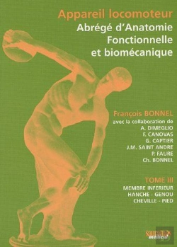 Bertrand.pt - Appareil Locomoteur, Abrégé D'Anatomie Fonctionnelle Et Biomécanique T.3 ; Membre Inférieur, Hanche, Genou, Cheville, Pied