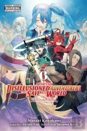 Apparently, Disillusioned Adventurers Will Save The World, Vol. 6 (Manga)