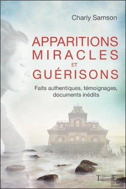 Bertrand.pt - Apparitions, Miracles Et Guerisons - Faits Authentiques