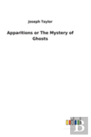Apparitions Or The Mystery Of Ghosts