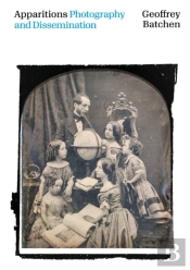 Apparitions: Photography And Dissemination