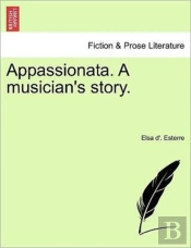 Appassionata. A Musician'S Story.