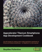 Appcelerator Titanium Smartphone App Development Cookbook