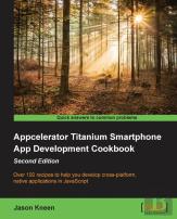 Appcelerator Titanium Smartphone App Development Cookbook