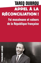 Appel À La Réconciliation ; Foi Musulmane Et Valeurs De La République Française