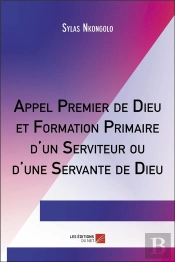 Appel Premier De Dieu Et Formation Primaire D'Un Serviteur Ou D'Une Servante De Dieu