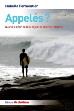Bertrand.pt - Appeles ? Quand Le Desir De Dieu Rejoint Le Desir De L'Homme