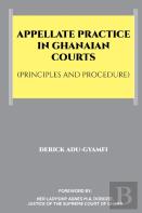 Appellate Practice In Ghanaian Courts (Principles And Procedure)