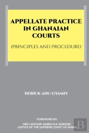 Appellate Practice In Ghanaian Courts (Principles And Procedure)