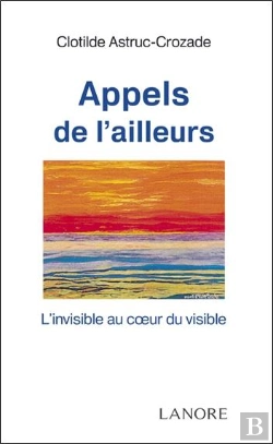 Bertrand.pt - Appels De L'Ailleurs ; L'Invisible Au Coeur Du Visible