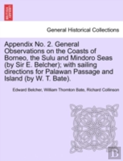 Bertrand.pt - Appendix No. 2. General Observations On The Coasts Of Borneo, The Sulu And Mindoro Seas (By Sir E. Belcher); With Sailing Directions For Palawan Passa