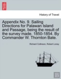 Bertrand.pt - Appendix No. 9. Sailing Directions For Palawan Island And Passage, Being The Result Of The Survey Made. 1850-1854. By Commander W. Thornton Bate.