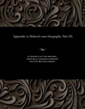 Appendix To Britton'S Auto-Biography. Part Iii