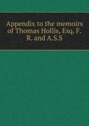 Appendix To The Memoirs Of Thomas Hollis, Esq. F.R. And A.S.S