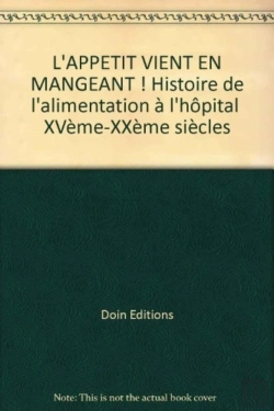 Bertrand.pt - Appetit Vient En Mangeant Histoire De L Alimentation A L Hopital