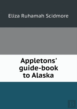 Bertrand.pt - Appletons' Guide-Book To Alaska