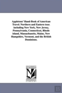 Bertrand.pt - Appletons' Hand-Book Of American Travel. Northern And Eastern Tour. Including New York, New Jersey, Pennsylvania, Connecticut, Rhode Island, Massachusetts, Maine, New Hampshire, Vermont, And The Briti