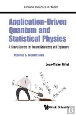 Bertrand.pt - Application-Driven Quantum And Statistical Physics: A Short Course For Future Scientists And Engineers - Volume 1: Foundations