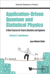 Application-Driven Quantum And Statistical Physics: A Short Course For Future Scientists And Engineers - Volume 2: Equilibrium
