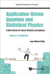 Application-Driven Quantum And Statistical Physics: A Short Course For Future Scientists And Engineers - Volume 2: Equilibrium