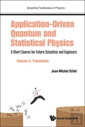 Application-Driven Quantum And Statistical Physics: A Short Course For Future Scientists And Engineers - Volume 3: Transitions
