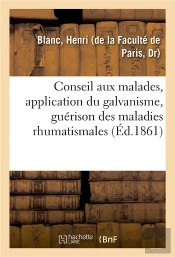 Application Du Galvanisme, Guerison Des Maladies Rhumatismales Et Nerveuses Chroniques - Conseil Aux