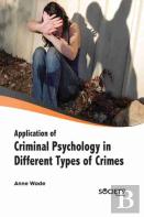 Application Of Criminal Psychology In Different Types Of Crimes