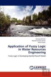 Application Of Fuzzy Logic In Water Resources Engineering