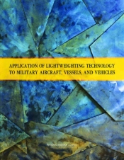 Application Of Lightweighting Technology To Military Aircraft, Vessels, And Vehicles